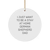 Funny German Shepherd Dog Gifts from Dad to German Shepherd Dad - I Just Want To Be A Stay At Home Dad Christmas Unique Ornaments - Image 1